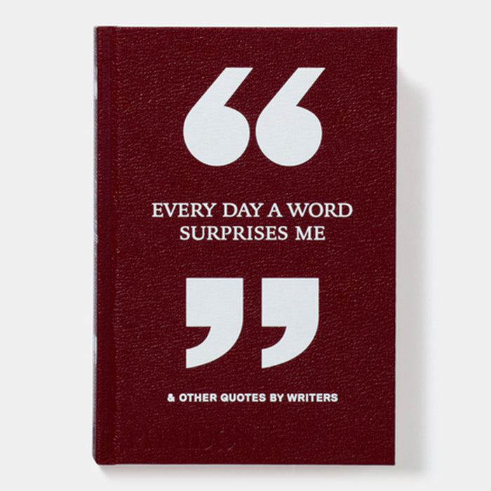 Every Day a Word Surprises Me & Other Quotes by Writers