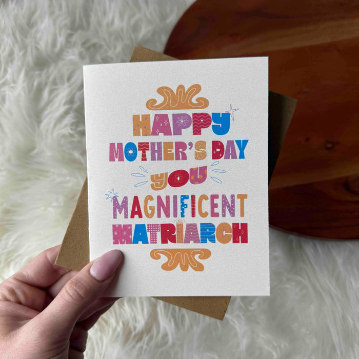 "Happy Mother's Day You Magnificent Matriarch" Card