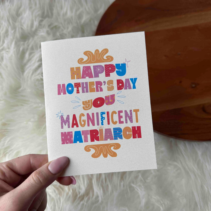 "Happy Mother's Day You Magnificent Matriarch" Card