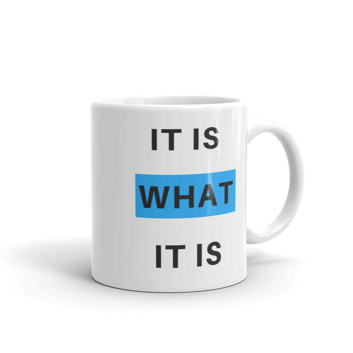 It Is What It Is Mug