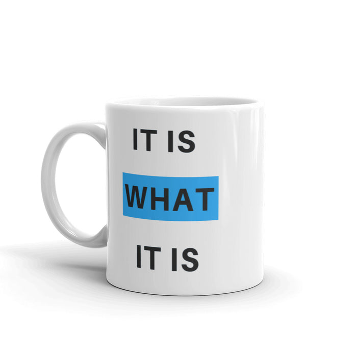 It Is What It Is Mug