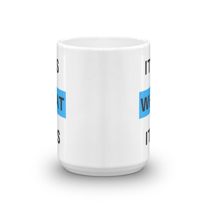 It Is What It Is Mug
